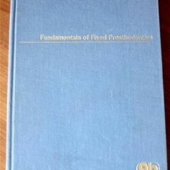 [READ] [EPUB KINDLE PDF EBOOK] Fundamentals of Fixed Prosthodontics by  Jr. Herbert T. Shillingburg