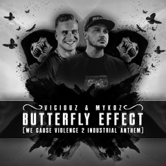 Viciouz & Mykoz - Butterfly Effect (We Cause Violence 2 Industrial Anthem) [SSD005]