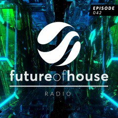 Future Of House Radio - Episode 042 - February 2024 Mix