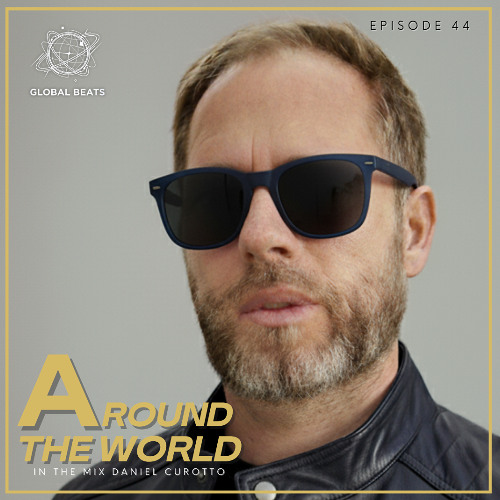 Around The World: Global Beats Vol. 44 (Daniel Curotto In The Mix)