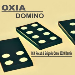 Oxia - Domino (DIA Recut & Brigado Crew 2020 Remix)