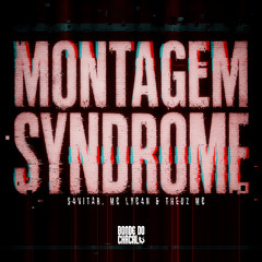 Montagem Syndrome (feat. S4vitar, THEUZ MC & Mc Lyc4n)