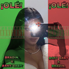 bradin. x A$hy Baby - ¡OLÉ! (Prod. Ronnie)
