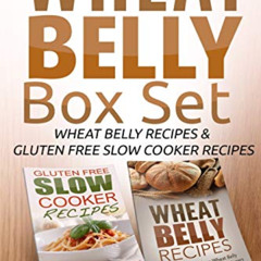 VIEW KINDLE ✔️ Wheat Belly: Wheat Belly Box Set - Wheat Belly Recipes & Gluten Free S