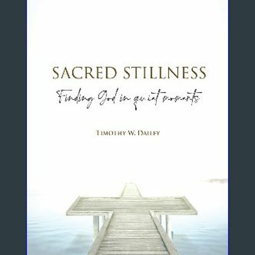 <PDF> ⚡ Sacred Stillness: Finding God in Quiet Moments READ PDF EBOOK