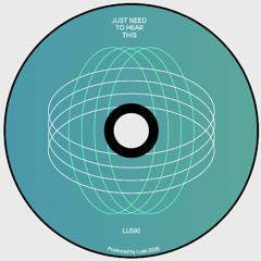 Luski - Just need to hear this