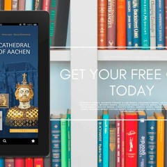 The Cathedral Treasury of Aachen (Museen Und Schatzkammern in Europa). Unpaid Access [PDF]