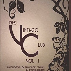 [Read] EPUB 💏 The Vintage Club Vol. I: A Collection of True Short Stories by  CYNTHI