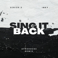 Senior S & Inky - Sing It Back (AfroHouse Remix)