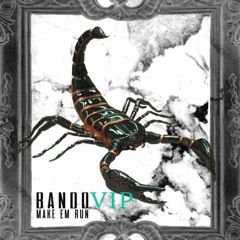 BANDO - MAKE EM RUN VIP