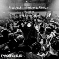 Fred Again.., Skrillex & Flowdan - Rumble (Phrase Bootleg)