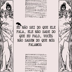 Eu não sei do que ele fala, ele não sabe do que eu falo, vocês não sabem do que nós falamos.