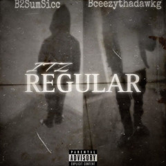 Itz Regular-Bceezy (feat. B2 Summsicc)