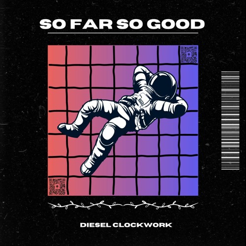 So Far So Good (Prod. By Diesel Duplex)