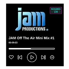 NEW: JAM Off The Air Mini Mix #1 - 03 09 23