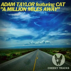 Adam Taylor featuring Cat - A Million Miles Away - OUT NOW
