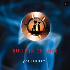 Vaelocity - Bullets Of Love (Free Extended Download In Description)