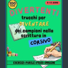 [PDF] eBOOK Read 📖 Divertenti trucchi per diventare dei campioni nella scrittura in corsivo:Legger