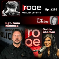 Roqe Ep#265 - Sgt. Kam Mahinsa, MPP Goldie Ghamari, Roqe Roundup