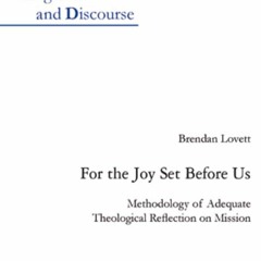 ⚡️ FREE (✔️PDF✔️) For the Joy Set Before Us: Methodology of Adequate Theological
