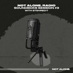 STEHREO-T | NOT.ALONE RADIO x SOUNDBOKS SESSION #3 Part 1