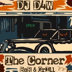 THE CORNER (DJ D4W)