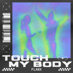 TOUCH MY BODY