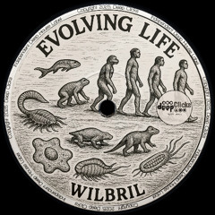 Wilbril - Evolving Life [Deep Clicks]