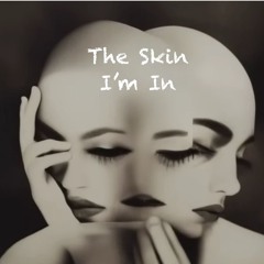 The Skin I'm In