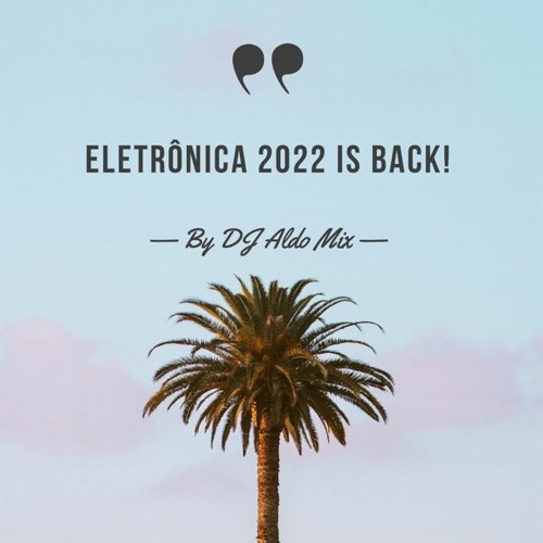 Stream Eletronica 2022 is BACK! by Aldo Alves | Listen online for free ...