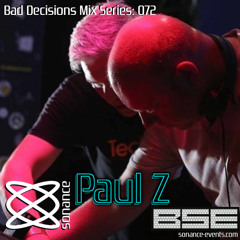 Sonance Bad Decisions Mix Series 072 - B.S.E & Paul Z
