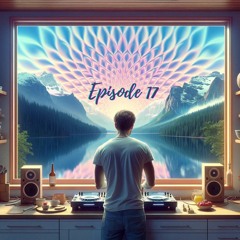 Ep. 17 - The Lakeside Sessions (Melodic House)