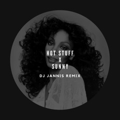 Hot Stuff x Sunny - DJ Jannis Remix