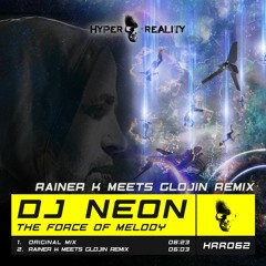 DJ Neon - The Force Of Melody (Rainer K Meets Glojin Remix) OUT NOW!!!