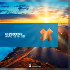 Richard Durand - Always The Sun 2023 (Festival Mix)
