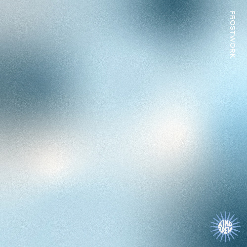 frostwork (Kindbrew Records' Aura: Winter 2024)