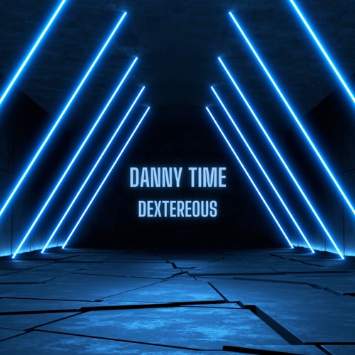 DANNY TIME - Dexterous