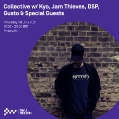 Collective w/ Kyo, Jam Thieves, DSP, Gusto & Special Guests 01ST JUL 2021