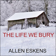 VIEW EPUB 📭 The Life We Bury by  Allen Eskens,Zach Villa,Tantor Audio EBOOK EPUB KIN