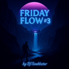 Friday Flow #3 - DJ Svabbzter