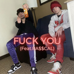FUCK YOU (Feat.RA$$CAL)