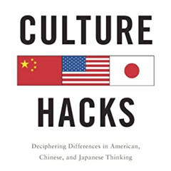 free KINDLE 💕 Culture Hacks: Deciphering Differences in American, Chinese, and Japan