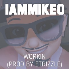 Workin' (Prod. By ETRIZZLE)