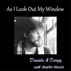 As I Look Out My Window (w/Martin Hirsch)
