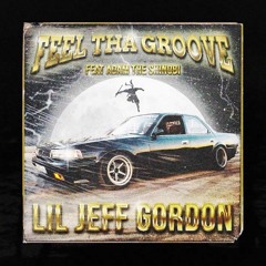 LiL Jeff Gordon — FEEL THA GROOVE Feat. ADAM THE SHINOBI (Prod. NVDO)