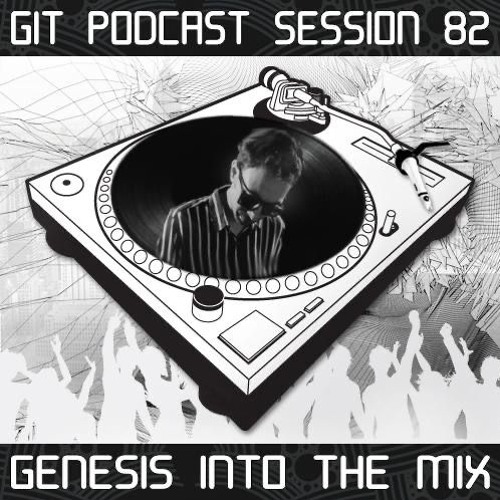 GIT Podcast Session 82 # Genesis Into The Mix