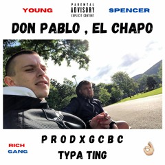 PROD X GCBC TYPA TING [Don Pablo , El Chapo]