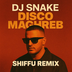 DJ Snake - Disco Maghreb (Shiffu Remix)