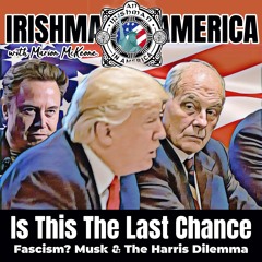 Last Chance For Harris & Trump -   Irishman In America (Taster Pod)