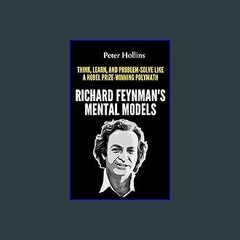 #^DOWNLOAD 📖 Richard Feynman’s Mental Models: How to Think, Learn, and Problem-Solve Like a Nobel
